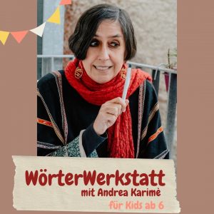 WörterWerkstatt mit Andrea Karimé