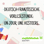 Deutsch-französische Vorlesestunde : Un jour, une histoire… – für Kinder im Alter von 6-10 Jahren